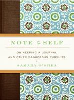 Note to Self: On Keeping a Journal and Other Dangerous Pursuits 0061494151 Book Cover