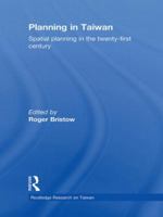 Planning in Taiwan: Spatial Planning in the Twenty-First Century 1138994960 Book Cover