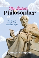 The Baker's Philosopher: The Laws and Lores of Bakery 176419053X Book Cover