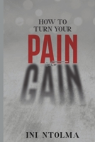How to Turn Your Pain into Gain 9787995965 Book Cover