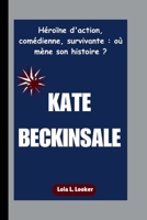 KATE BECKINSALE: Héroïne d'action, comédienne, survivante : où mène son histoire ? (French Edition) B0FRT4SMZG Book Cover