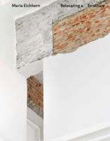 Maria Eichhorn Relocating a Structure. German Pavilion 2022, 59th International Art Exhibition-La Bi 3753302236 Book Cover