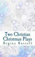 Two Christian Christmas Plays: For Church Drama Groups 1493763369 Book Cover