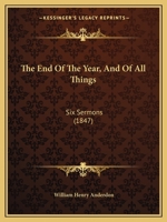 The End Of The Year, And Of All Things: Six Sermons 1276096852 Book Cover