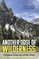 Another Dose of Wilderness: Adventures across Our Public Lands 1667889648 Book Cover