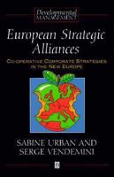 European Strategic Alliances: Co-Operative Corporate Strategies in the New Europe (Developmental Management) 0631186212 Book Cover