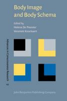 Body Image and Body Schema: Interdisciplinary Perspective on the Body 1588116395 Book Cover