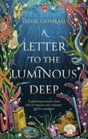 A Letter to the Luminous Deep 0316565539 Book Cover