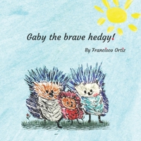 Gaby the brave hedgy! 1069259918 Book Cover
