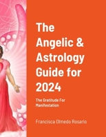 The Angelic & Astrology Guide for 2024: The Gratitude For Manifestation 1304838315 Book Cover