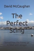 The Perfect Sting: Sometimes the honey jar is filled with vinegar 0994842465 Book Cover