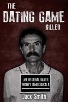 The Dating Game Killer: Life of Serial Killer Rodney James Alcala 1730930549 Book Cover