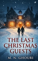 The Last Christmas Guests: A Psychological Horror Thriller About a House That Chooses Who Stays B0GC81K745 Book Cover