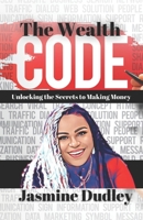 The Wealth Code: Unlocking the Secrets to Making Money B0BSJ6HTNW Book Cover