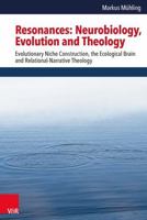 Resonances: Neurobiology, Evolution and Theology: Evolutionary Niche Construction, the Ecological Brain and Relational-Narrative T 3525570368 Book Cover