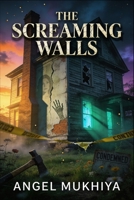 The Screaming Walls (A Horror Suspense Thriller): When a sealed house is condemned, a witch’s embalmed body rises to slaughter anyone who dares demolish it. B0G89DNJNJ Book Cover