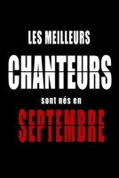 Les Meilleurs Chanteurs sont nés en Septembre carnet de notes: Carnet de note pour les Chanteurs nés en Septembre cadeaux pour un ami, une amie, un ... la famille né en Septembre B083XVYR1G Book Cover