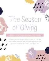 The Season of GIving : A 30-Day Devotional Journal for Woman 1735753807 Book Cover