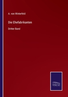 Die Ehefabrikanten: Dritter Band 3752547944 Book Cover