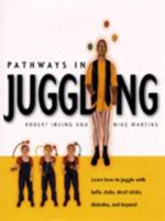 Pathways in Juggling: Learn how to juggle with balls, rings, clubs, devil sticks, diabolos and other objects 155209121X Book Cover
