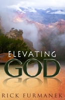 Elevating God 0988349906 Book Cover