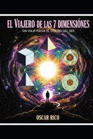 EL VIAJERO DE LAS 7 DIMENSIONES: UN VIAJE HACIA EL CENTRO DEL SER B0FWZFVBFR Book Cover
