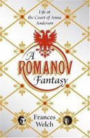 A Romanov Fantasy: Life at the Court of Anna Anderson 0393065774 Book Cover