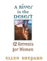 A River in the Desert: 12 Retreats for Women's Groups 0687050901 Book Cover