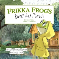 Frikka Frog's Rainy Day Parade (Frikka's World) 1966349009 Book Cover