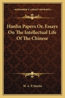 Hanlin Papers Or, Essays On The Intellectual Life Of The Chinese 1430499362 Book Cover