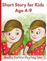 Short Story for Kids Age 4- 9: Beautiful Illustration Story Fairy Tales for Kids! B08W5ST9DC Book Cover