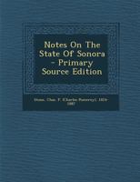 Notes on the State of Sonora 1295465957 Book Cover