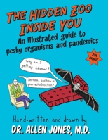 The Hidden Zoo Inside You: An illustrated guide to pesky organisms and pandemics 1989467660 Book Cover