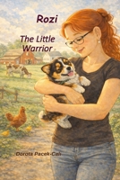 Rozi the Little Warrior: A Gentle Story About Courage, Love, and Friendship B0GGQY1F3T Book Cover