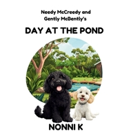 Needy McCreedy and Gently McBently's Day at the Pond 1764240405 Book Cover
