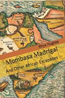 Mombasa Madrigal: And Other African Escapades 1795564679 Book Cover