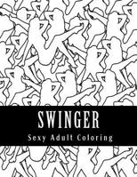Swinger Sexy Adult Coloring Book: Taboo Sexy Adult Coloring Book 1544079907 Book Cover