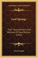 Leaf Springs: Their Characteristics And Methods Of Specification 1437044069 Book Cover
