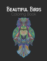 Beautiful Birds Coloring Book: 40+ Relaxation Pictures, Creative Gift for Adults and Kids, Christmas, Favorite Realistic Bird, Curious Nature ... New Colors, Man & Woman, Adult Hummingbird ! B08P2CKP12 Book Cover