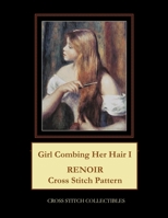 Girl Combing Her Hair I: Renoir Cross Stitch Pattern B098GJDCBF Book Cover