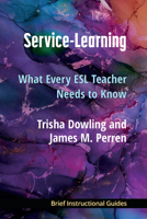 Service-Learning: What Every ESL Teacher Needs to Know 0472039490 Book Cover