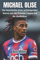MICHAEL OLISE: Die Geschichte eines aufsteigenden Sterns von der Premier League auf die Weltbühne (German Edition) B0F2VNZ15P Book Cover