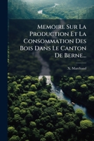 Memoire Sur La Production Et La Consommation Des Bois Dans Le Canton De Berne 1274616719 Book Cover