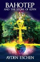 Bahotep and the Stone of Edyn 1432795503 Book Cover