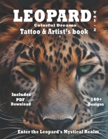 Leopard - colorful dreams tattoo and artist's book Vol.2 : Enter the Leopard's Mystical Realm: where realism meets surrealism in a fusion of wild ... A Fusion of Surrealism for Tattoo Artist) B0CTCCJKVM Book Cover