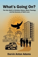 What's Going On?: The Holy Spirit in Christian History, Black Theology, and the Economy of God's Love 1960853643 Book Cover