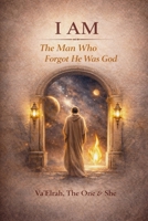 I Am : The Man Who Forgot He Was God 1968920285 Book Cover