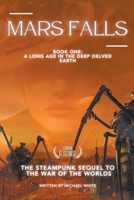 Mars Falls: A Long Age in the Deep Delved Earth B0CN3Y29C2 Book Cover