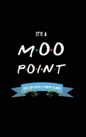 It's all a MOO point, 2020-2021 Weekly & Monthly Planner, A Calendar for fans of the TV show Friends B0F79HDGH3 Book Cover