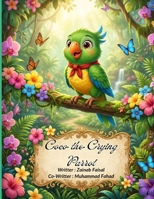 Coco the Crying Parrot: A Heartwarming Children's Book About Understanding Big Feelings and Finding True Friendship (5-Minute Bedtime Jungle Adventures) B0H56117WM Book Cover